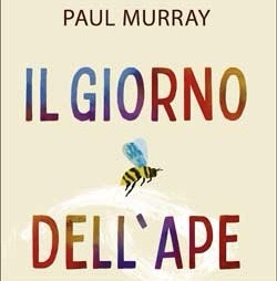 Cosa leggere: Il giorno dell’ape, di Paul&nbsp;Murray